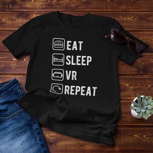 Eat Sleep VR Repeat T-Shirt | Gaming Virtual Reality Gamer Tee | Video Game Shirt for Husband | Funny Gaming Gift Tee