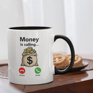 Geld ruft, Geld ruft Tasse | Lustige Hustle Motivation Kaffeetasse | Unternehmer Business Mindset Geschenk | Becher mit Farbe innen 11 oz