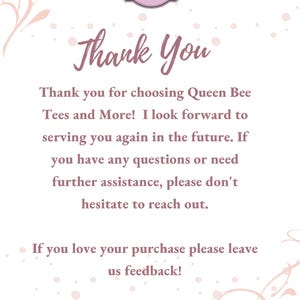 May include: A light pink graphic with the text "Thank You" in a cursive font. The image includes the Queen Bee Tees and More logo and a message thanking customers for their purchase and encouraging feedback.