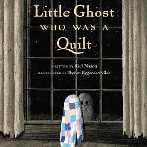 May include: Illustration of a children's book cover. The title reads "The Little Ghost Who Was a Quilt." A ghost draped in a patchwork quilt stands in front of a window. A second ghost is visible in the background.