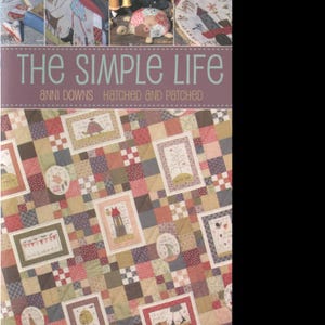 The Simple Life by Anni Downs for Hatched and Patched.  Includes Quilt, bag, pencil case and more projects.