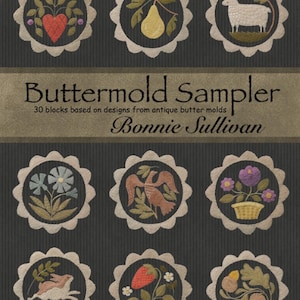 May include: A book cover with the title "Buttermold Sampler" and the subtitle "30 blocks based on designs from antique butter molds" by Bonnie Sullivan. The cover features a variety of colorful embroidered designs in a circular frame.