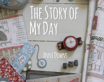 The Story of My Day Quilt Project and More by Anni Downs.  for Hatched and Patched.