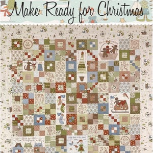 May include: A quilt pattern featuring a patchwork design with a variety of Christmas-themed fabrics. The quilt is made up of squares with different patterns and colors, including red, green, blue, and white. The quilt is surrounded by a border of white fabric with a scalloped edge. The text "Make Ready for Christmas" is written in black at the top of the quilt.