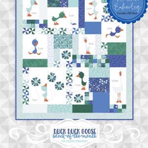 May include: A quilt pattern featuring a patchwork design with ducks and a goose in shades of blue, green, and white. The words "Duck Duck Goose" and "block-of-the-month" are displayed. Includes a USB drive for machine embroidery.