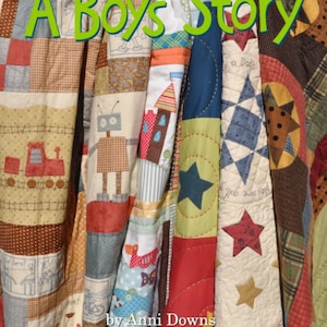 A Boys Story Quilt Projects by Anni Downs - for Hatched and Patched, includes several projects