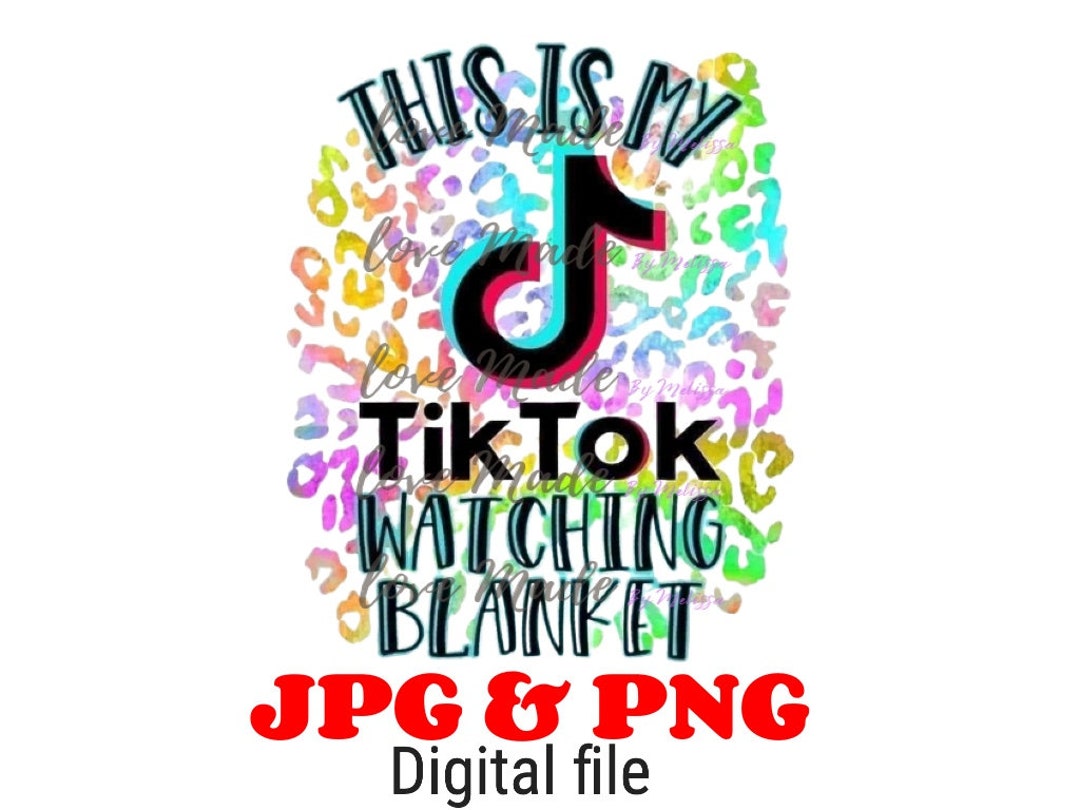 This is My Tik Tok Watching Blanket PNG and JPG Sublimation Etsy