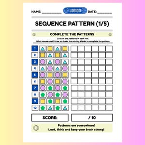 May include: A white educational worksheet titled SEQUENCE PATTERN (1/5) by LOGIQO. It features ten rows of geometric shape sequences including triangles, squares, circles, and pentagons in blue, yellow, purple, and green, with empty grids for completion.