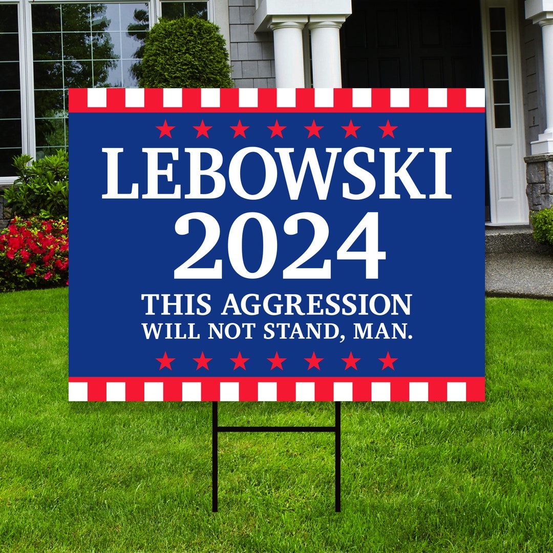 Lebowski 2024 Yard Sign Coroplast Funny Election Sign, Lebowski for