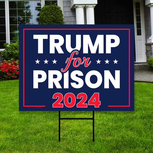 Trump For Prison 2024 Yard Sign - Coroplast Political Sign, 2024 Election Lawn Sign, Vote for President Yard Sign with Metal H-Stake