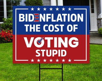 Bidenflation Yard Sign, Coroplast Biden Inflation Sign, Political Election 2024 Sign, The Cost Of Voting Stupid Yard Sign with Metal H-Stake