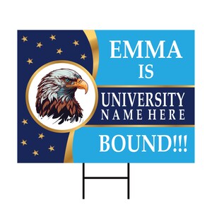 May include: A blue and gold yard sign with a bald eagle illustration and the text "Emma is [University Name Here] Bound!!"