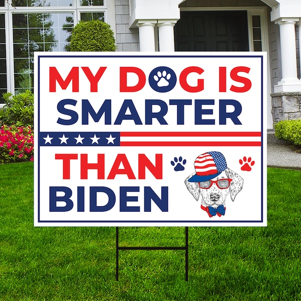 My Dog is Smarter Than Joe Biden Yard Sign - Coroplast Funny Dogs Presidential Election 2024 Yard Sign with Metal H-Stake