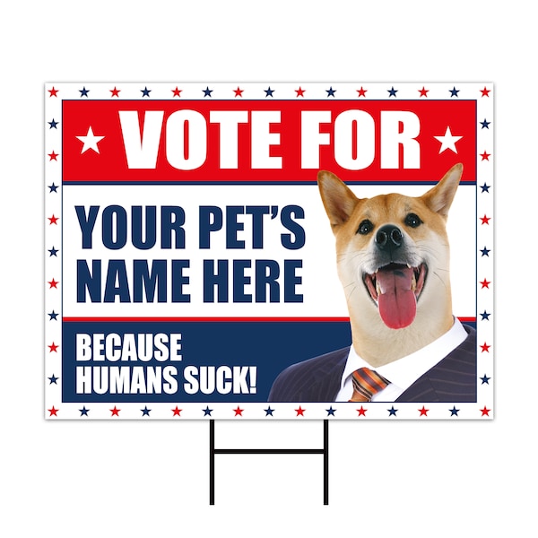 Custom Vote For Your Pet Yard Sign with Name, Photo - Coroplast Funny Election 2024, Personalized Pet Political Yard Sign with Metal H-Stake