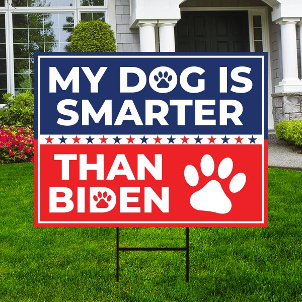 My Dog is Smarter Than Joe Biden Yard Sign - Coroplast Funny Dogs Presidential Election 2024 Yard Sign with Metal H-Stake