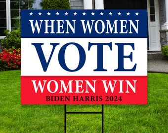 When Women Vote Women Win Yard Sign - Coroplast Democracy Sign, Vote Biden Harris 2024 Lawn Sign, Vote Democrat Yard Sign with Metal H-Stake