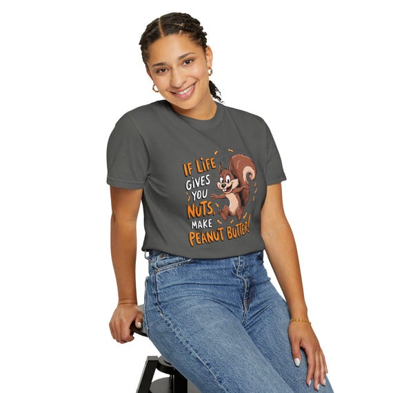 Whimsical T-Shirt, Funny Peanut Butter Gift, Cute Squirrel Tee, Life Quote Apparel, Fun Cooking Shirt, Unisex Top