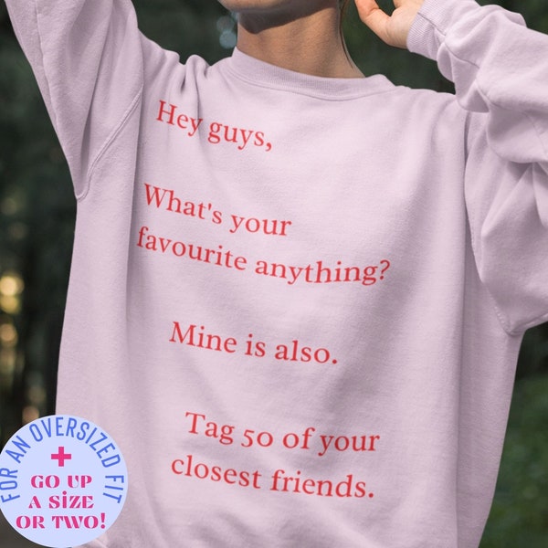 Insincere Influencer Sweater • Hey guys, What's your favourite anything Mine is also Tag 50 of your closest friends • Aesthetic Sweatshirt