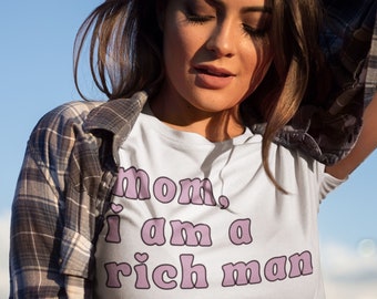 Mom I Am A Rich Man Shirt - Feminist Shirt Retro Font Feminist Gifts Aesthetic Clothing Girl Power Shirt Feminist Tee Boss Babe Shirt
