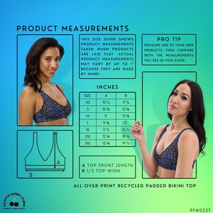 May include: A size guide for an all-over print recycled padded bikini top. The chart displays measurements in inches for sizes XS to 3XL, labeled A for top front length and B for 1/2 top width, with diagrams and text explaining the measurement process.
