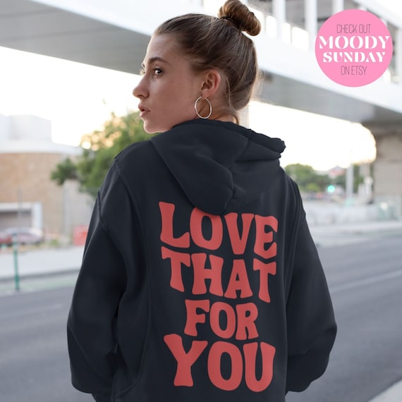 Love that for you sweatshirt sale