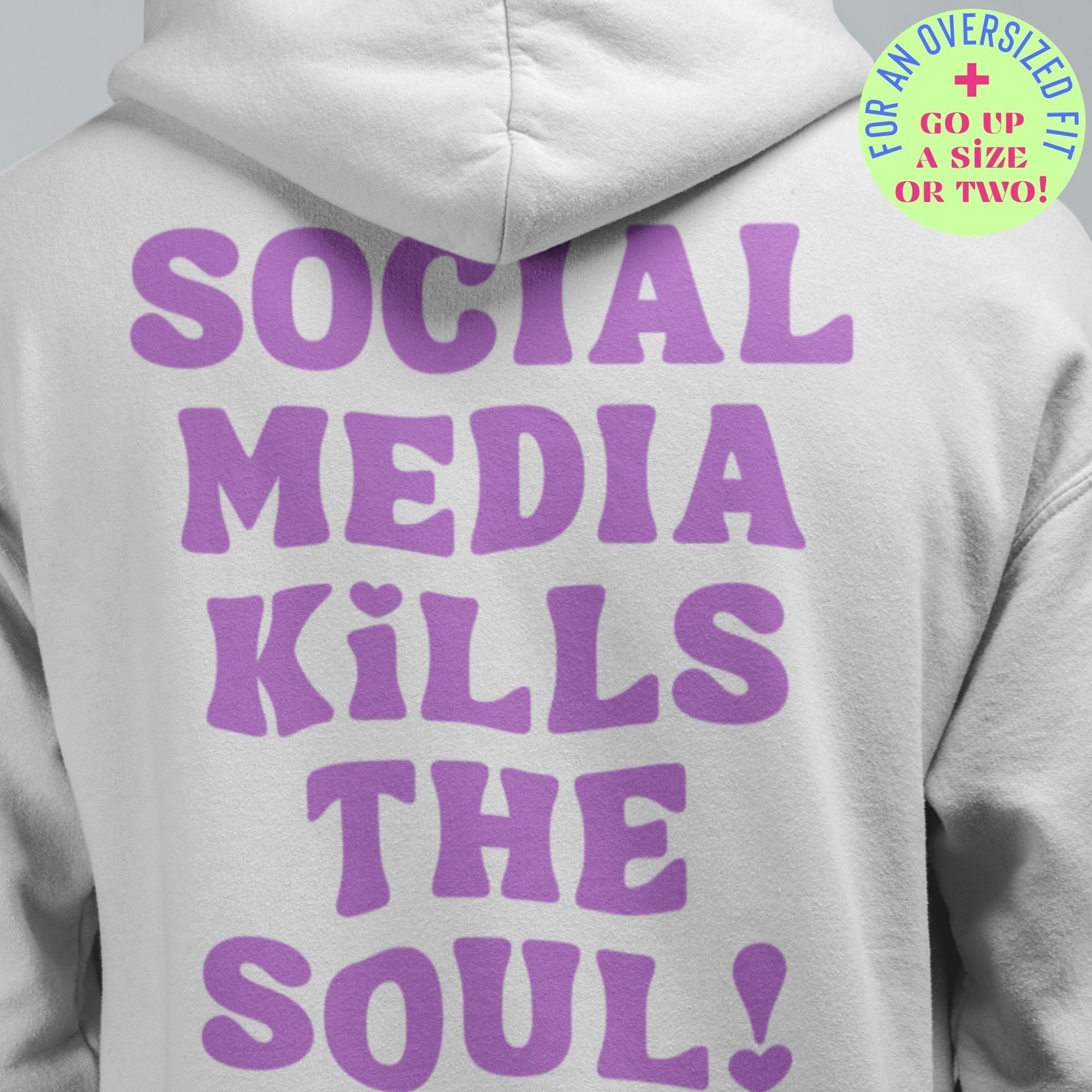 SOCIAL MEDIA KILLS the Soul Aesthetic Hoodie Tumblr Trendy Hoodie With Sayings on Back Mhm Vsco Positive Pullover Sweatshirt Sweater Etsy UK