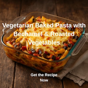 Recette imprimable : pâtes végétariennes au four avec béchamel et légumes rôtis