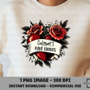 Cool Moms Have Tattoos, Mom PNG, Cool Mom PNG, Inked Mama PNG, Tattooed Moms png, Tattoo Shirt png, Rose Tattoo, Tattoo png, Mothers Day png