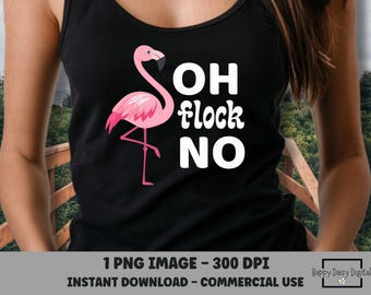 Oh Flock No PNG Funny Flamingo Shirt Design Sassy Summer Sublimation Flamingo PNG Beach Vibes Commercial Use Print on Demand