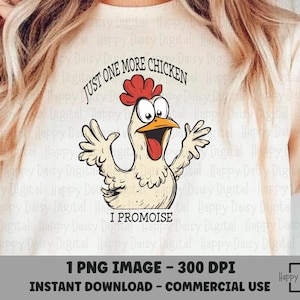 Just One More Chicken png, Chicken PNG, Funny Chicken PNG, Chicken Humor, Chicken Graphic, Chicken Clipart, Funny PNG, Sarcastic Chicken