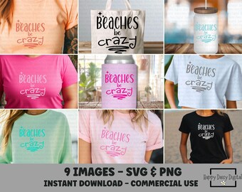 Beaches Be Crazy SVG PNG 9 Colors Funny Beach Shirt Design Cricut Silhouette Sarcastic Summer Tee Bachelorette Commercial Use POD