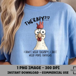 Therapy png, I don&#39;t need therapy I just need more chickens,  Chicken PNG, Funny Chicken PNG, Chicken Humor, Funny PNG, Sarcastic Chicken
