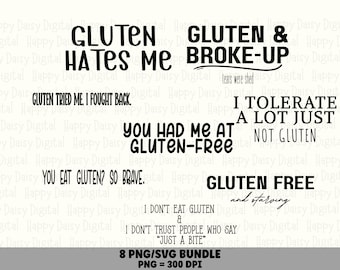 May include: A digital bundle of eight black text-based designs featuring phrases about gluten-free living, including 'GLUTEN HATES ME', 'GLUTEN & BROKE-UP', 'GLUTEN TRIED ME. I FOUGHT BACK.', 'I TOLERATE A LOT JUST NOT GLUTEN', 'YOU HAD ME AT GLUTEN-FREE', 'YOU EAT GLUTEN? SO BRAVE.', 'GLUTEN FREE and starving', and 'I DON'T EAT GLUTEN & I DON'T TRUST PEOPLE WHO SAY "JUST A BITE"'.