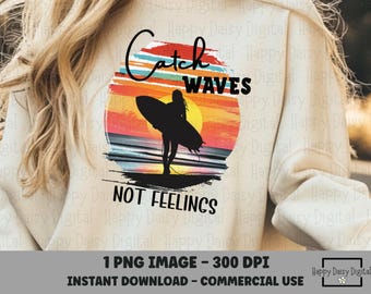 Catch Waves Not Feelings PNG Retro Surfer Shirt Design Sunset Beach PNG Salty Summer png Surfing png Beach Shirt Design Commercial Use POD