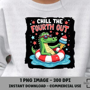 May include: White sweatshirt featuring a cartoon alligator in sunglasses and a life preserver, holding an ice cream cone. The text "CHILL THE FOURTH OUT" is displayed above the alligator, with stars and a black background. The image is a PNG file.