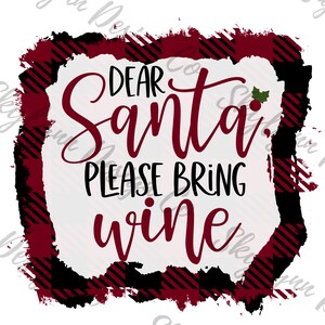 Dear Santa please bring wine PNG, Digital download, PNG sublimation, print and cut