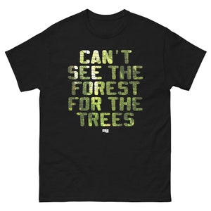 Can't See The Forest For The Trees