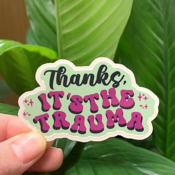 Thanks It’s The Trauma Sticker, Funny Humor Bumper Sticker, Self Improvement Stickers, Planner Decals, Laptop Sticker, Waterbottle Stickers