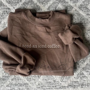 Customized embroidered text crewneck for any occasion | I need a diet coke | I Need an iced coffee | Embroidered Oversized off duty crew