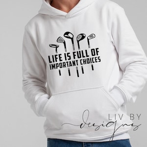 Golfing Crewneck or Hoodie | Fun apparel for a dad who loves golf | Golfing Humor Crew or Hoodie | Life is Full of Important Choices - GOLF