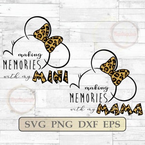 May include: Two black and white outlines of Mickey Mouse ears with a leopard print bow on each. The text "making memories with my" is written below each ear. The word "mini" is written below the left ear and the word "mama" is written below the right ear.