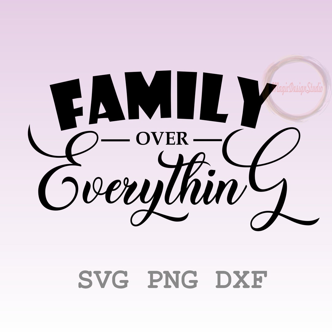 Family Over Everything Svg Png Dxf, Family Svg Clipart, Family Cut File