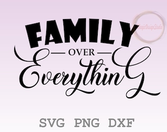 Family Over Everything SVG Png Dxf: Cut File Clipart (Digital Download)