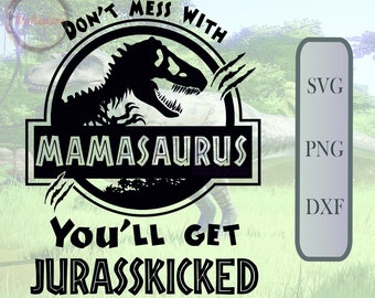 Mamasaurus SVG Png Dxf: Don't Mess With Mamasaurus  Dinosaur Design (Digital Download)