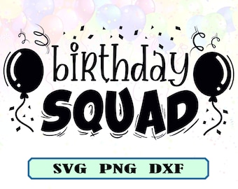 Birthday Squad SVG Png Dxf Cut File: Cricut & Silhouette (Digital Download)