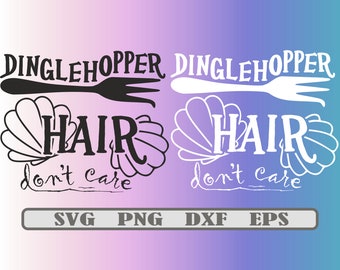 DisneySVG Little Mermaid SVG Dinglehopper Hair Don't Care PNG svg Cut File Digital Iron On Shirt Transfer Clipart Cricut