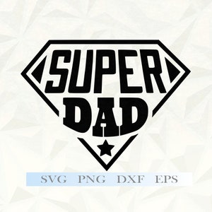 Super Dad SVG, arquivos SVG do dia dos pais, download instantâneo, arquivos Cricut Cut, arquivos de corte de silhueta, download, impressão digital svg do dia dos pais