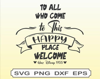 DisneyLand Svg Png Dxf Eps WaltDisney Quote, Welcome to this happy place svg, SVG Vector Cutting File Instant Download Clipart Design