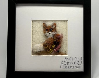 Fox:  "Painted" with wool this friendly little guy needs to go home with you!