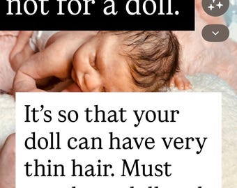 KEINE PUPPE !!!!. Du kaufst zusätzlich eine Puppe mit Haaren. Diese ist für extra dünnes feines Babyhaar